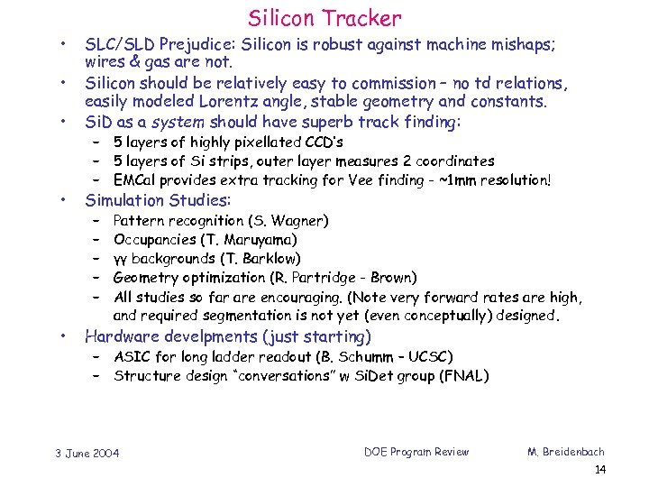  • Silicon Tracker • SLC/SLD Prejudice: Silicon is robust against machine mishaps; wires
