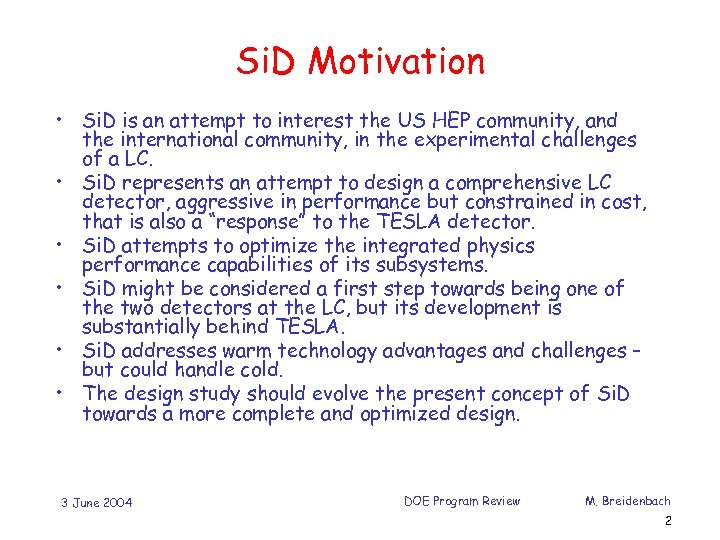 Si. D Motivation • Si. D is an attempt to interest the US HEP