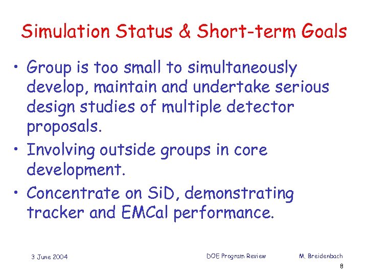 Simulation Status & Short-term Goals • Group is too small to simultaneously develop, maintain