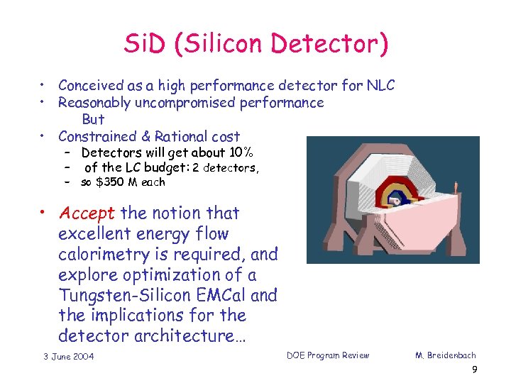 Si. D (Silicon Detector) • Conceived as a high performance detector for NLC •