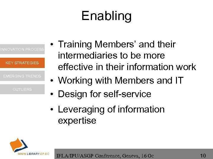 Enabling INNOVATION PROCESS KEY STRATEGIES EMERGING TRENDS OUTLIERS • Training Members’ and their intermediaries