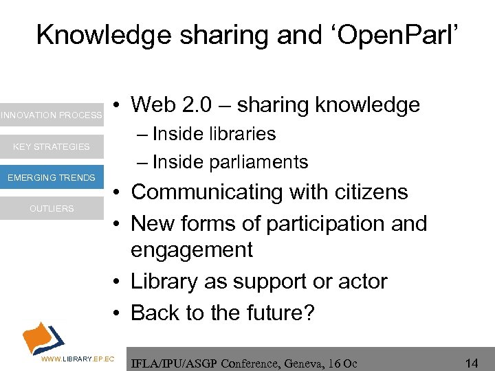 Knowledge sharing and ‘Open. Parl’ INNOVATION PROCESS • Web 2. 0 – sharing knowledge