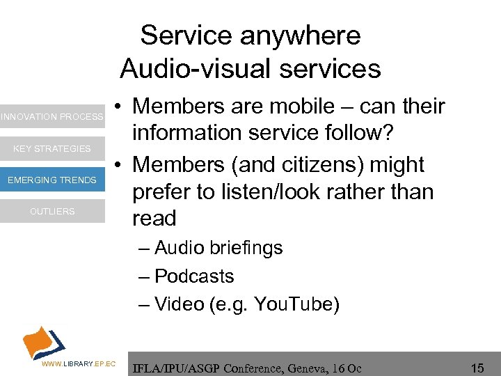 Service anywhere Audio-visual services INNOVATION PROCESS KEY STRATEGIES EMERGING TRENDS OUTLIERS • Members are