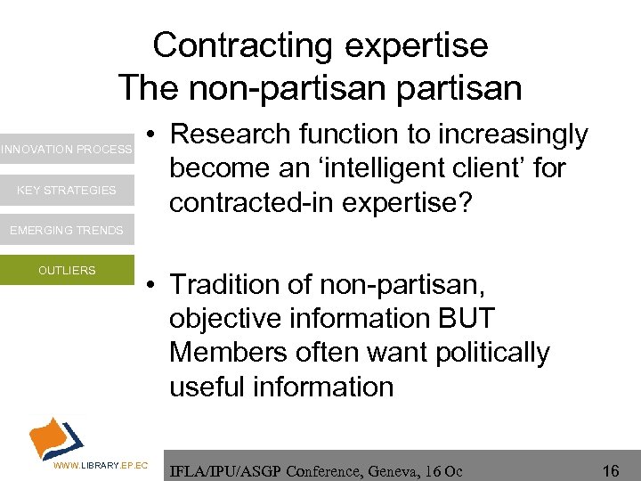 Contracting expertise The non-partisan INNOVATION PROCESS KEY STRATEGIES • Research function to increasingly become