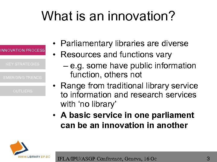 What is an innovation? INNOVATION PROCESS KEY STRATEGIES EMERGING TRENDS OUTLIERS WWW. LIBRARY. EP.