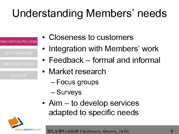 Understanding Members’ needs INNOVATION PROCESS KEY STRATEGIES EMERGING TRENDS OUTLIERS • • Closeness to