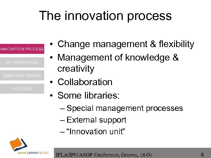 The innovation process INNOVATION PROCESS KEY STRATEGIES EMERGING TRENDS OUTLIERS • Change management &
