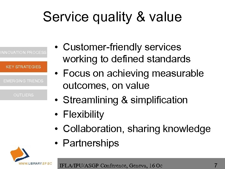 Service quality & value INNOVATION PROCESS KEY STRATEGIES EMERGING TRENDS OUTLIERS WWW. LIBRARY. EP.