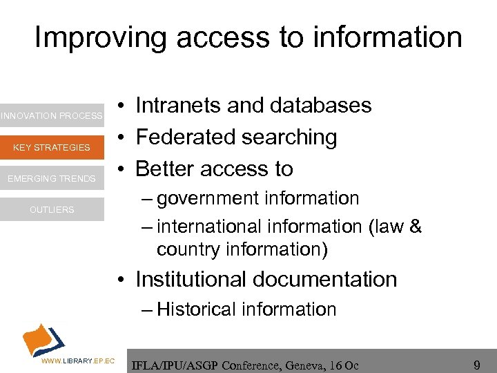 Improving access to information INNOVATION PROCESS KEY STRATEGIES EMERGING TRENDS OUTLIERS • Intranets and
