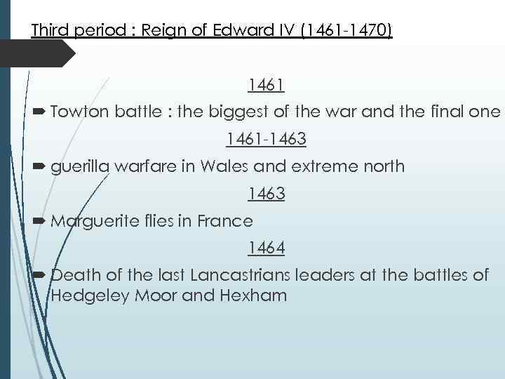 Third period : Reign of Edward IV (1461 -1470) 1461 Towton battle : the