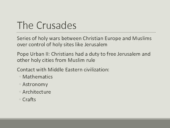 The Crusades Series of holy wars between Christian Europe and Muslims over control of