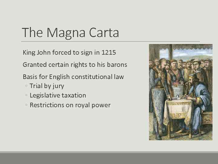 The Magna Carta King John forced to sign in 1215 Granted certain rights to