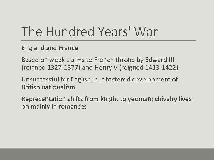 The Hundred Years' War England France Based on weak claims to French throne by