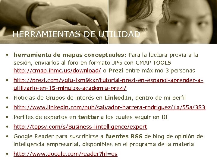 HERRAMIENTAS DE UTILIDAD • herramienta de mapas conceptuales: Para la lectura previa a la