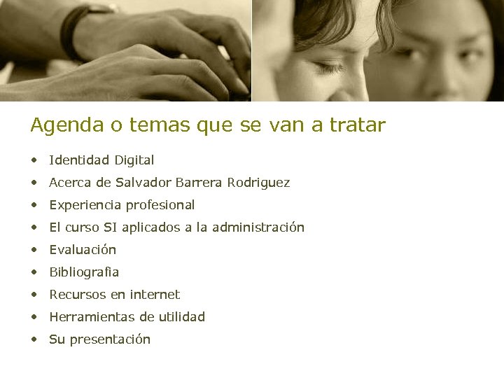 Agenda o temas que se van a tratar • Identidad Digital • Acerca de