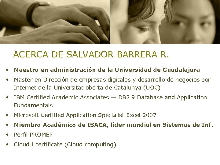 ACERCA DE SALVADOR BARRERA R. • Maestro en administración de la Universidad de Guadalajara