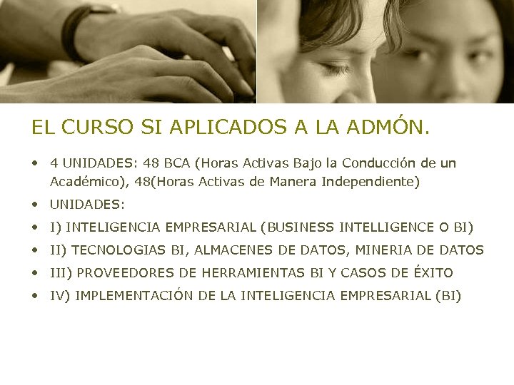 EL CURSO SI APLICADOS A LA ADMÓN. • 4 UNIDADES: 48 BCA (Horas Activas