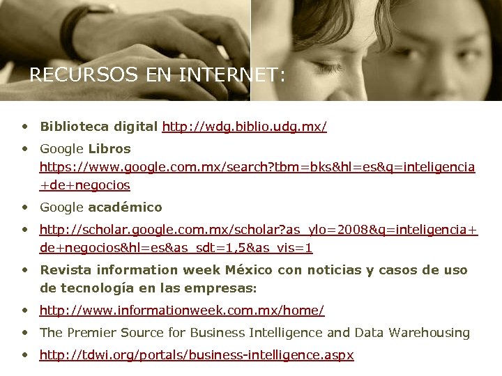 RECURSOS EN INTERNET: • Biblioteca digital http: //wdg. biblio. udg. mx/ • Google Libros
