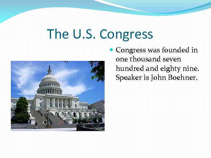 The U. S. Congress was founded in one thousand seven hundred and eighty nine.