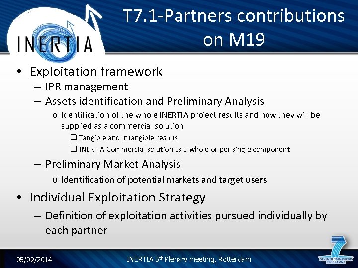 T 7. 1 -Partners contributions on M 19 • Exploitation framework – IPR management