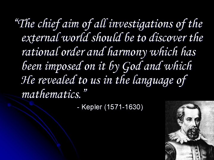 “The chief aim of all investigations of the external world should be to discover