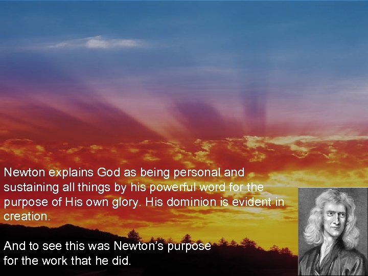 Newton explains God as being personal and sustaining all things by his powerful word
