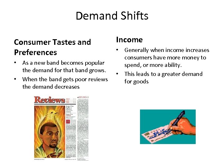 Demand Shifts Consumer Tastes and Preferences • As a new band becomes popular the
