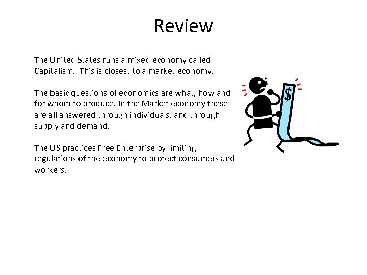Review The United States runs a mixed economy called Capitalism. This is closest to