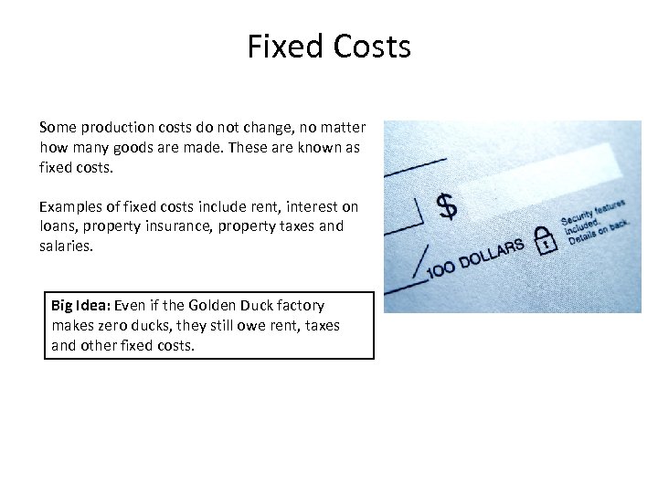 Fixed Costs Some production costs do not change, no matter how many goods are