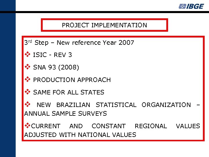 PROJECT IMPLEMENTATION 3 rd Step – New reference Year 2007 v ISIC - REV