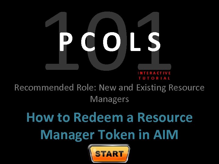 101 PCOLS INTERACTIVE T U T O R I A L Recommended Role: New