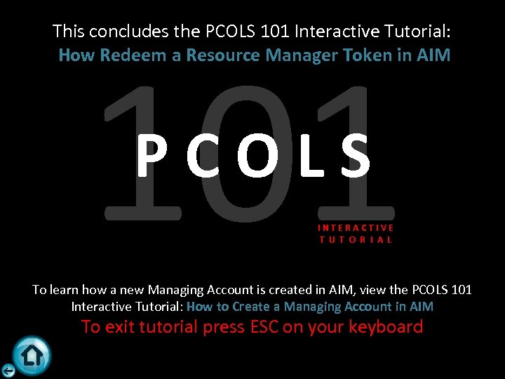 This concludes the PCOLS 101 Interactive Tutorial: How Redeem a Resource Manager Token in