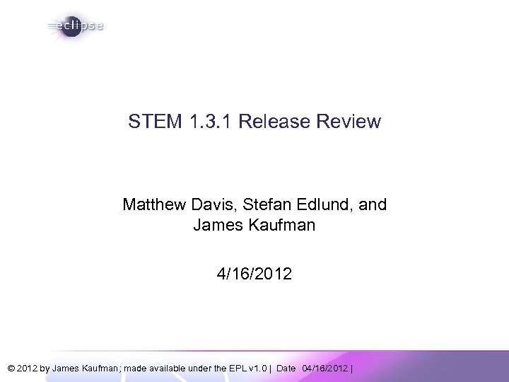 STEM 1. 3. 1 Release Review Matthew Davis, Stefan Edlund, and James Kaufman 4/16/2012