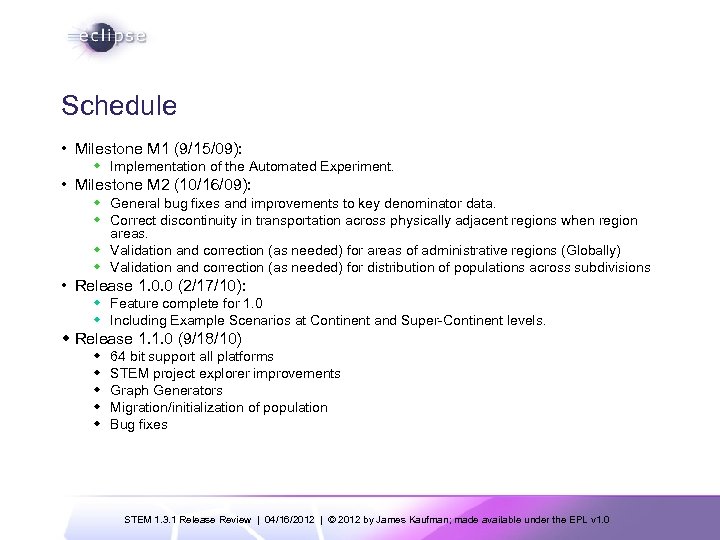 Schedule • Milestone M 1 (9/15/09): Implementation of the Automated Experiment. • Milestone M