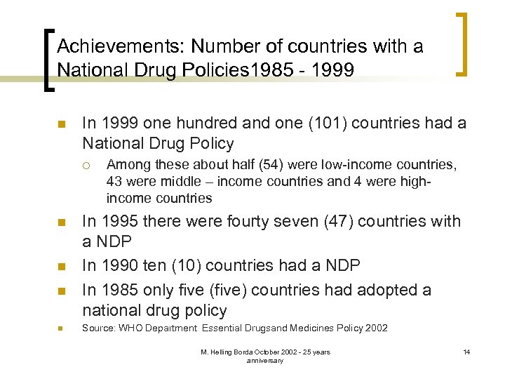 Achievements: Number of countries with a National Drug Policies 1985 - 1999 n In