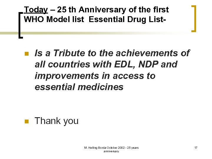 Today – 25 th Anniversary of the first WHO Model list Essential Drug List-