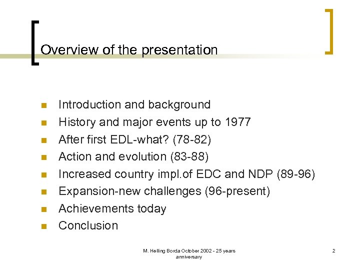 Overview of the presentation n n n n Introduction and background History and major