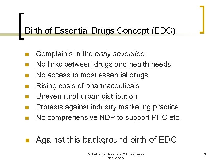 Birth of Essential Drugs Concept (EDC) n Complaints in the early seventies: No links