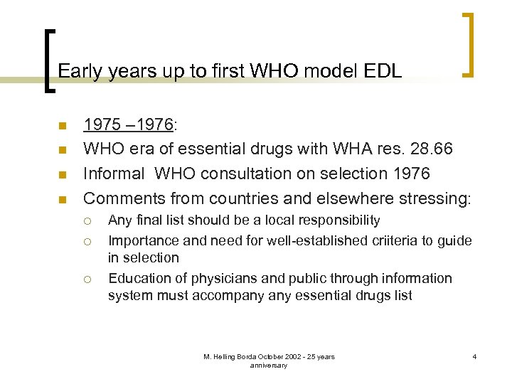 Early years up to first WHO model EDL n n 1975 – 1976: WHO