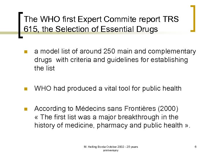 The WHO first Expert Commite report TRS 615, the Selection of Essential Drugs n