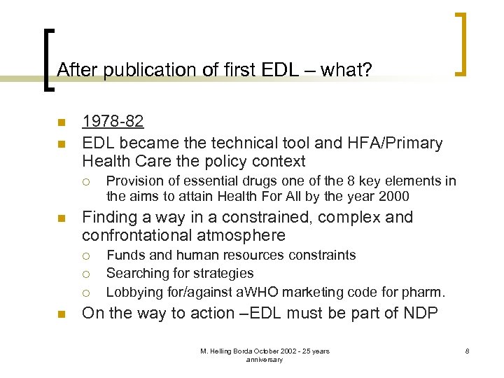 After publication of first EDL – what? n n 1978 -82 EDL became the