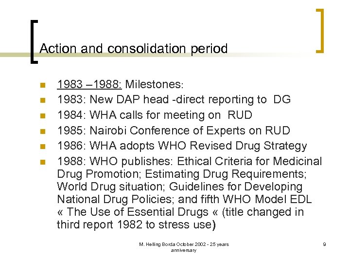 Action and consolidation period n n n 1983 – 1988: Milestones: 1983: New DAP