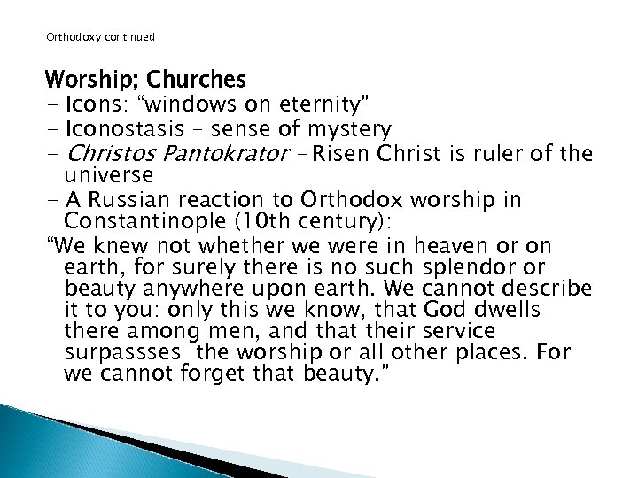 Orthodoxy continued Worship; Churches - Icons: “windows on eternity” - Iconostasis – sense of