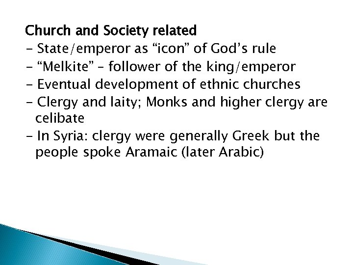 Church and Society related - State/emperor as “icon” of God’s rule - “Melkite” –