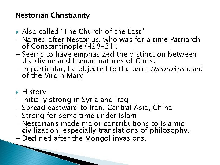 Nestorian Christianity Also called “The Church of the East” - Named after Nestorius, who
