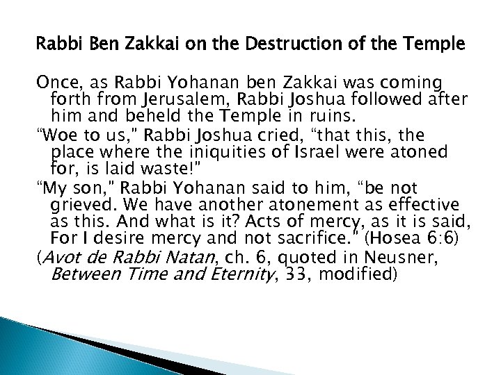 Rabbi Ben Zakkai on the Destruction of the Temple Once, as Rabbi Yohanan ben