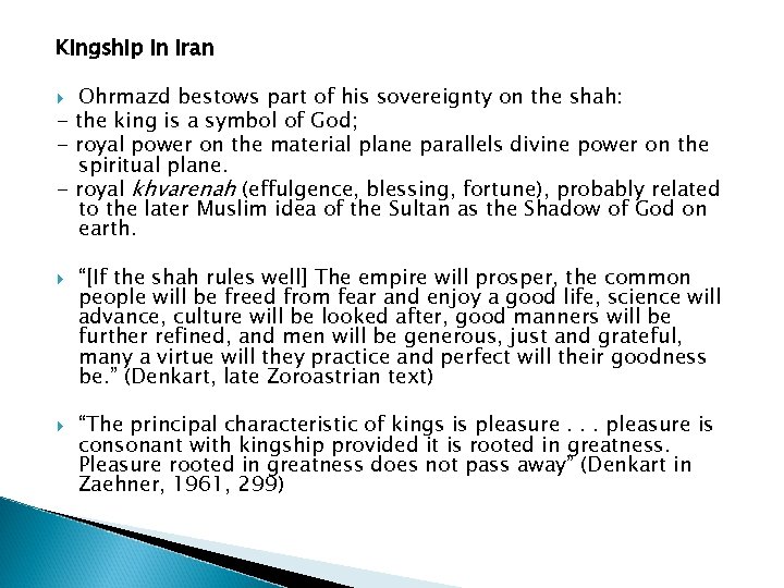 Kingship in Iran Ohrmazd bestows part of his sovereignty on the shah: - the