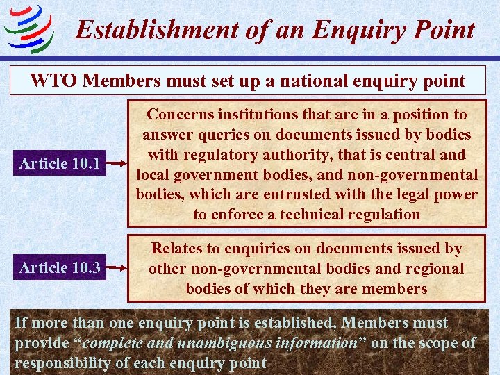 Establishment of an Enquiry Point WTO Members must set up a national enquiry point