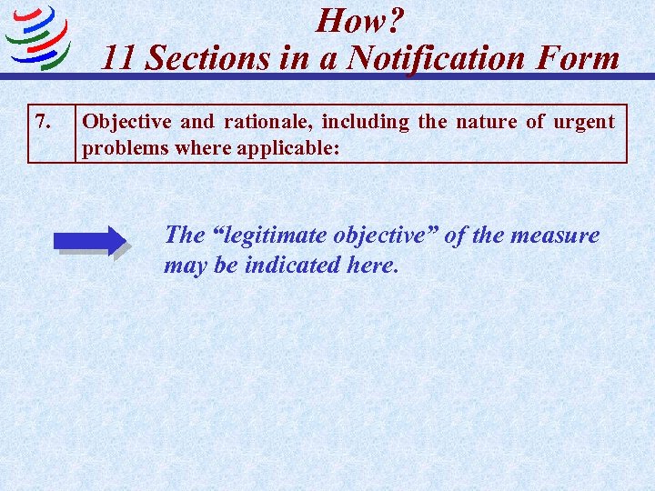 How? 11 Sections in a Notification Form 7. Objective and rationale, including the nature