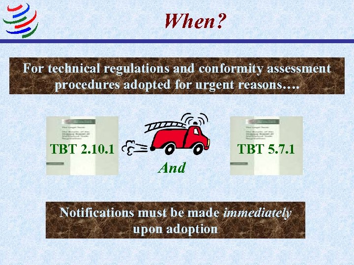 When? For technical regulations and conformity assessment procedures adopted for urgent reasons…. TBT 2.